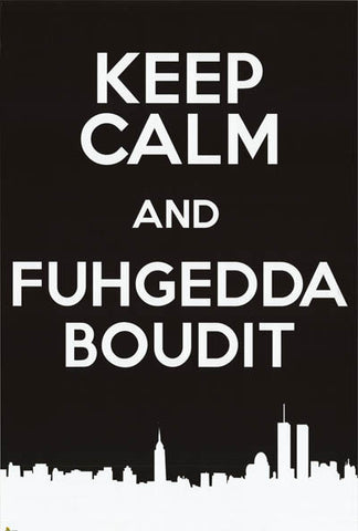 Keep Calm and Fuhgeddaboutit Poster