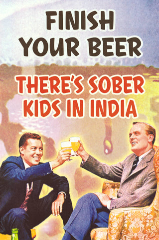 Poster: Finish Your Beer - There Are Sober Kids in India