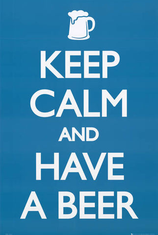 Keep Calm and Have A Beer Poster