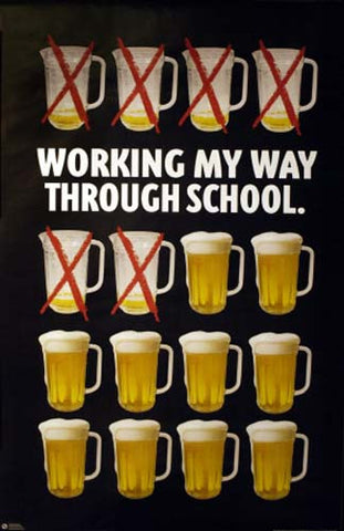 Beer Working My Way Through School Poster